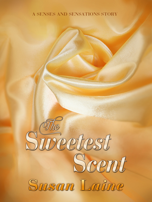 Title details for The Sweetest Scent by Susan Laine - Available